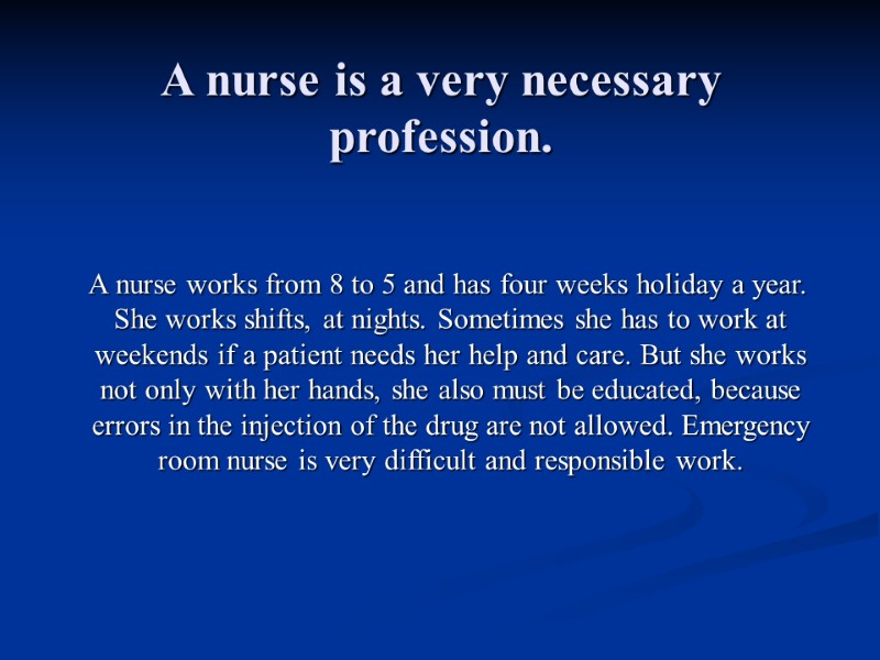 A nurse is a very necessary profession.      A nurse